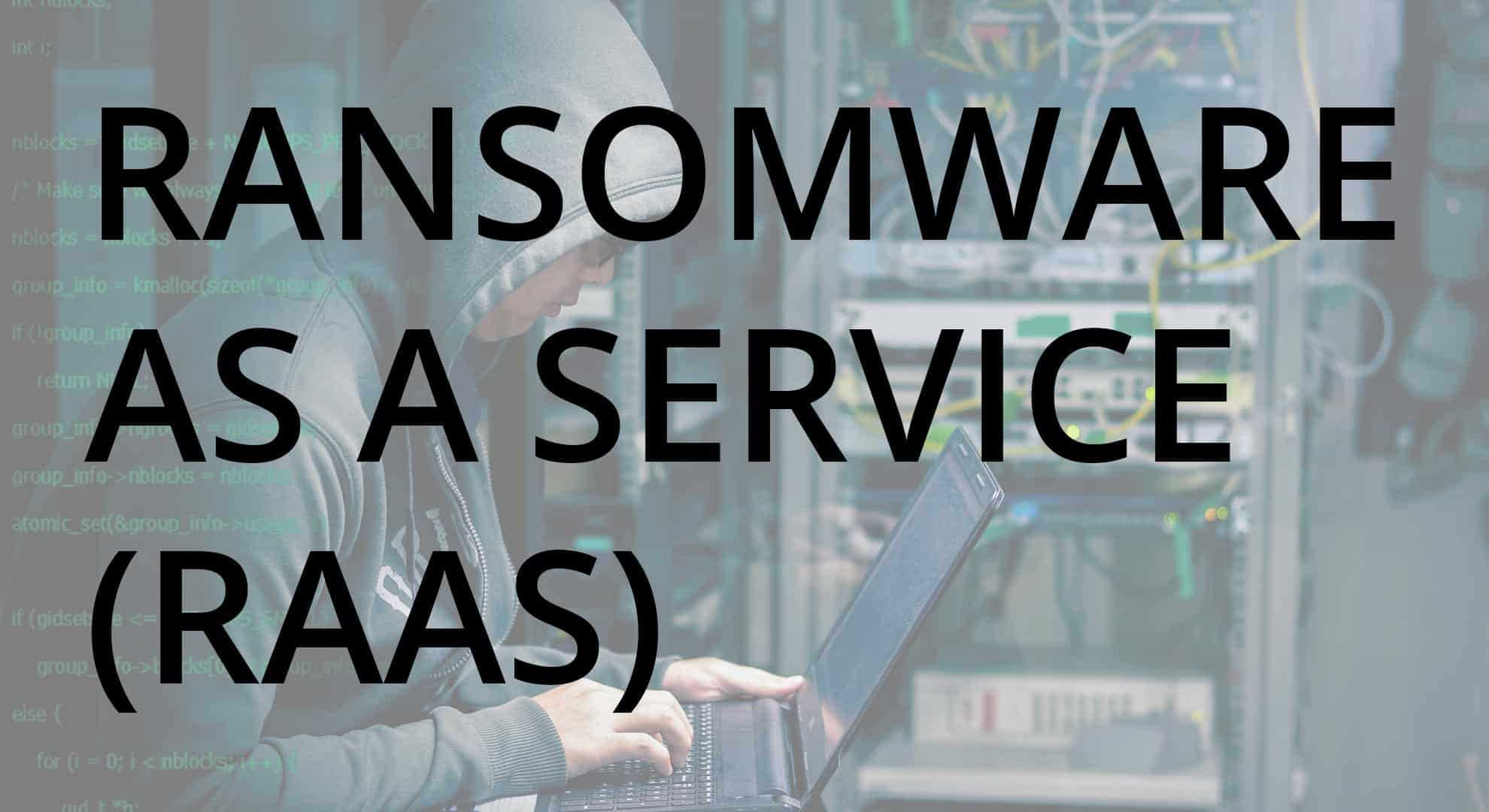 Ransomware as a Service (RaaS) What Is It?