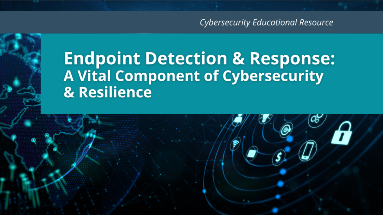 Endpoint Detection & Response: A Vital Component of Cybersecurity ...