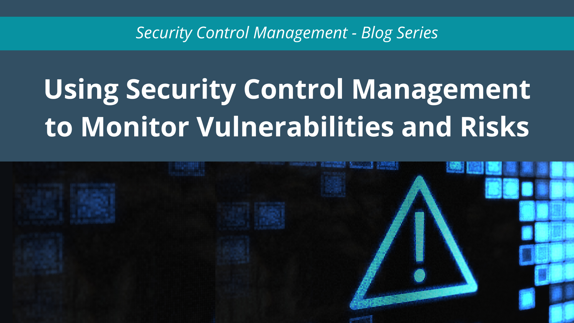 Using Security Control Management to Monitor Vulnerabilities and Risks ...