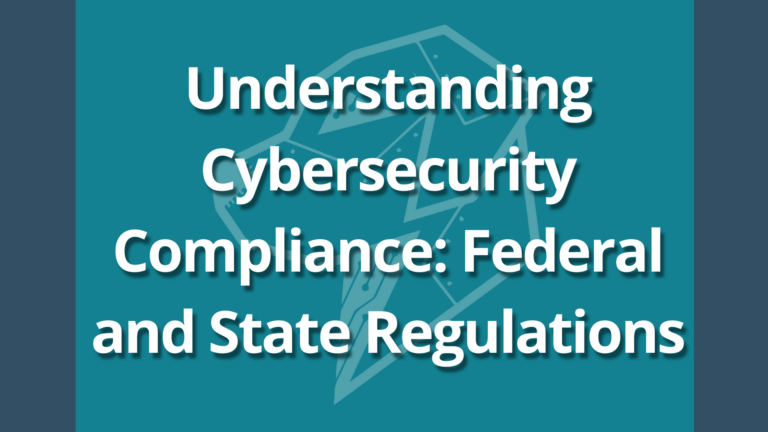 Understanding Cybersecurity Compliance: Federal and State Regulations ...